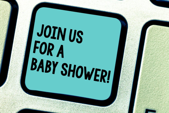Handwriting text writing Join Us For A Baby Shower. Concept meaning Invitation to celebrate the next baby coming Keyboard key Intention to create computer message pressing keypad idea