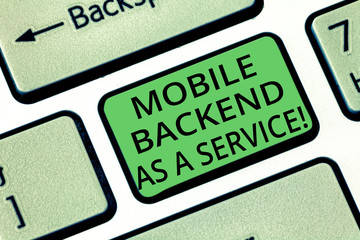 Handwriting text Mobile Backend As A Service. Concept meaning Mbaas Link web and mobile apps to cloud storage Keyboard key Intention to create computer message pressing keypad idea