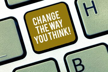 Writing note showing Change The Way You Think. Business photo showcasing Changing your ideas have...