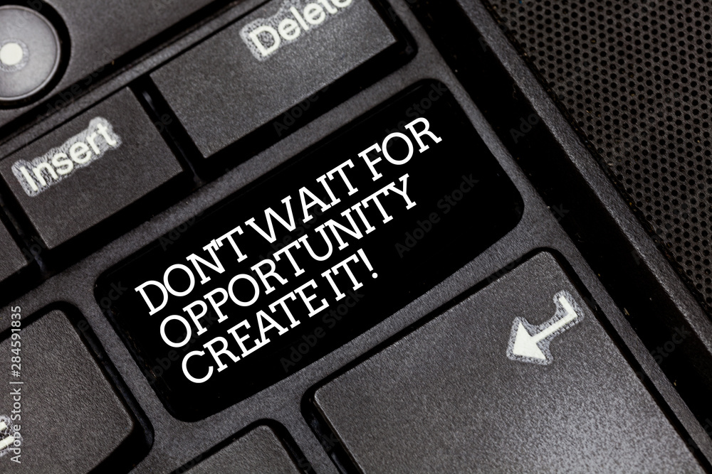 Poster handwriting text writing don t wait for opportunity create it. concept meaning make your own chances