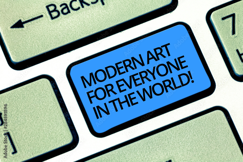Fototapete Writing note showing Modern Art For Everyone In The World. Business photo showcasing Spread creativity to other showing Keyboard key Intention to create computer message pressing keypad idea