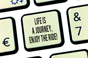 Conceptual hand writing showing Life Is A Journey Enjoy The Ride. Business photo text Enjoying...