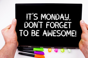 Handwriting text writing It S Is Monday Don T Forget To Be Awesome. Concept meaning First day of...