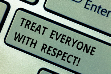 Conceptual hand writing showing Treat Everyone With Respect. Business photo text Be respectful to...