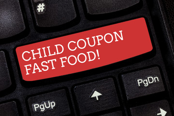 Writing note showing Child Coupon Fast Food. Business photo showcasing Ticket discount savings junk meals for kids Keyboard key Intention to create computer message pressing keypad idea