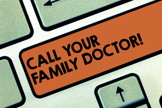 Text sign showing Call Your Family Doctor. Conceptual photo Asking for medical advice Physician required Keyboard key Intention to create computer message pressing keypad idea