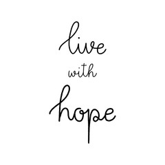 Live with hope hand lettering on white background