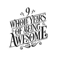 9 Whole Years Of Being Awesome - 9th Birthday And Wedding Anniversary Typographic Design Vector