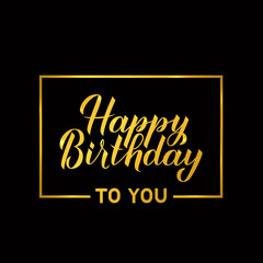 Happy Birthday to you calligraphy hand lettering with gold frame on black background. Birthday or anniversary celebration poster. Luxury greeting card. Vector illustration. 