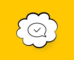 Approve line icon. Comic speech bubble. Accepted or confirmed sign. Speech bubble symbol. Yellow background with chat bubble. Approved message icon. Colorful banner. Vector