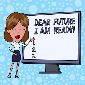 Writing note showing Dear Future I Am Ready. Business concept for Confident to move ahead or to face the future White Female in Standing Pointing Blank Screen Whiteboard Presentation