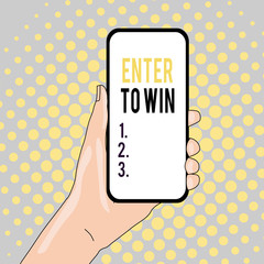 Conceptual hand writing showing Enter To Win. Concept meaning exchanging something value for prize or chance of winning Closeup of Smartphone Device Held in Hand and Text Space