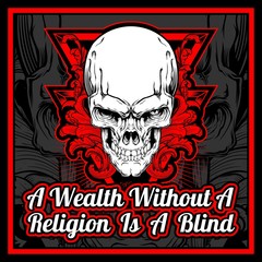 head skull and vector quote about a wealth without a religion is a blind
