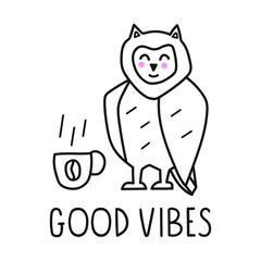 Good vibes. Owl and cup of coffee. Hand drawn vector icon illustration design. 