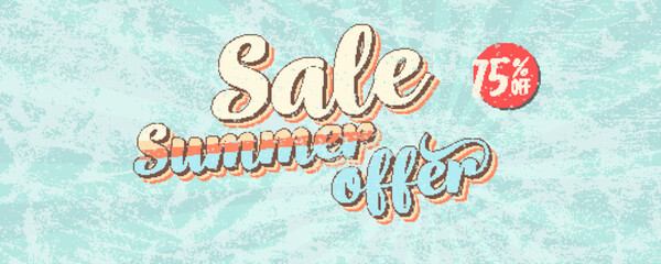 Sale, summer offer. Pop art style, vintage banner about reduction of prices. Get up to 75 percent discount. Retro design of vector template. Grunge pattern and scuffs texture, old school style - obrazy, fototapety, plakaty