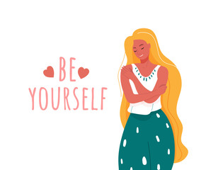 Be yourself vector illustration. Smiling woman hug herself. Body love and care design concept for print card with motivational text words