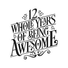 12 Whole Years Of Being Awesome - 12th Birthday And Wedding Anniversary Typographic Design Vector