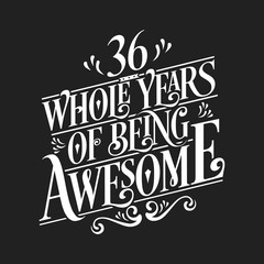 36 Whole Years Of Being Awesome - 36th Birthday And Wedding Anniversary Typographic Design Vector