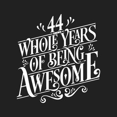 44 Whole Years Of Being Awesome - 44th Birthday And Wedding Anniversary Typographic Design Vector