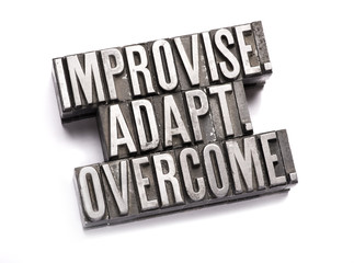 Improvise, adapt, overcome