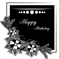 Elegant invitation of card happy birthday, with decoration pattern art flower frame, texture vintage. Vector