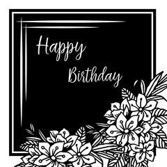 Black white flower and leaves, design vintage frame, decoration of card happy birthday. Vector