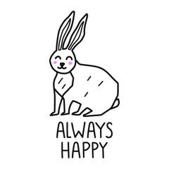 Always happy. Vector rabbit icon. Lettering hand drawn funny quote. Illustration for greeting card, t shirt, print, stickers, posters design on white background.