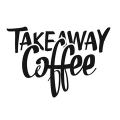 Coffee Takeaway handwritten lettering