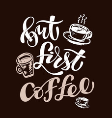 But first Coffee - Coffee Time - cute hand drawn doodle lettering template poster banner art 