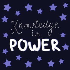 Knowledge is power. Hand lettering on a background of a school blue chalkboard surrounded by stars.