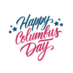 Happy Columbus Day handwritten inscription. United States Columbus Day celebrate card template. Creative typography for holiday greetings and invitations. Vector illustration.