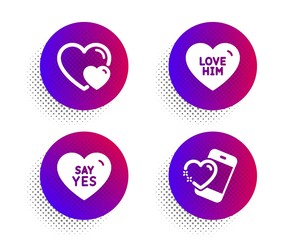 Love him, Hearts and Say yes icons simple set. Halftone dots button. Heart sign. Sweetheart, Romantic relationships, Wedding. Love call. Love set. Classic flat love him icon. Vector