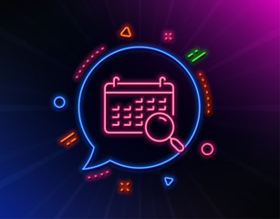 Search calendar line icon. Neon laser lights. Find date sign. Magnify glass. Glow laser speech bubble. Neon lights chat bubble. Banner badge with search calendar icon. Vector