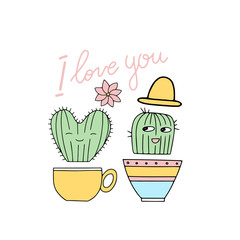 Cacti. Spring time. greeting card. Message. T - shirt design. Vector illustration. poster. concept - i love plants. Cute cactuses. gardening.