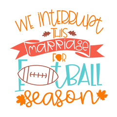 We interrupt this marriage for Football Season