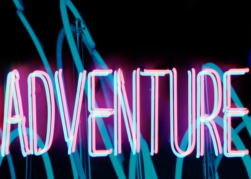 Neon says ""adventure""