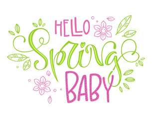 Obraz premium Hello Spring Baby - quote. Spring Baby shower handdrawn lettering phrase on white background. Vector calligraphy illustration. Modern design element. Seasonal celebration. Lettering typography