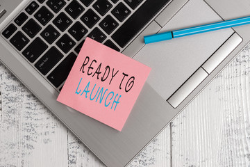 Conceptual hand writing showing Ready To Launch. Concept meaning an event to celebrate or introduce...