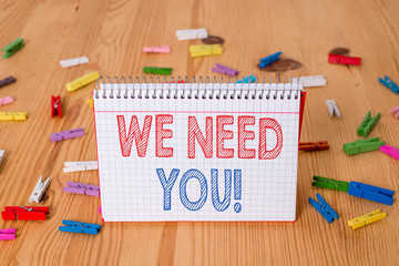 Handwriting text writing We Need You. Conceptual photo asking someone to work together for certain...