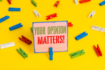 Word writing text Your Opinion Matters. Business photo showcasing show you do not agree with something that just been said Colored clothespin papers empty reminder yellow floor background office