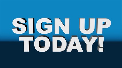A 3D graphic rendered with Cinema 4D, of white 3D text "SIGN UP TODAY!" against blue background. Great for ads!