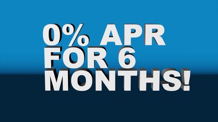A 3D graphic rendered with Cinema 4D, of white 3D text "0% APR FOR 6 MONTHS!" against blue background. Great for ads!