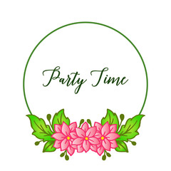 Party time lettering, with style unique pink flower frame. Vector