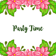 Party time lettering, with style unique pink flower frame. Vector