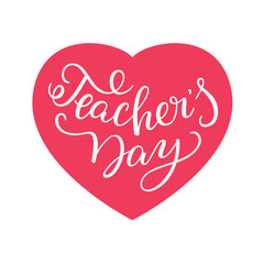 Happy Teachers' Day - hand lettering with heart. Template for greeting cards, posters, print.