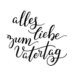 Hand lettering Father's Day in German: alles liebe zum Vatertag. Template for cards, posters, prints.