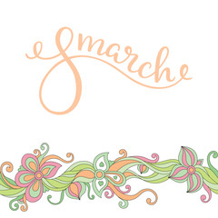 Hand lettering on 8 March with flowers. International Women's Day. Template greeting card, poster.