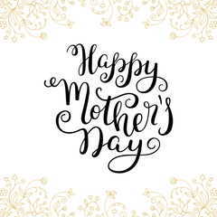 Hand lettering Happy Mother's Day with flowers. Template greeting card, poster.