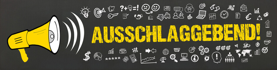 Ausschlaggebend! 