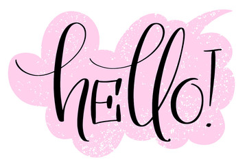Hello hand written word on drawn textured speech bubble. Positive quote, lettering poster, typography vector illustration. Modern calligraphy.
